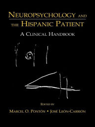 Title: Neuropsychology and the Hispanic Patient: A Clinical Handbook, Author: Marcel O. Ponton