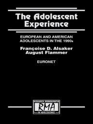 Title: The Adolescent Experience: European and American Adolescents in the 1990s, Author: August Flammer