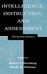 Title: Intelligence, Instruction, and Assessment: Theory Into Practice, Author: Robert J. Sternberg