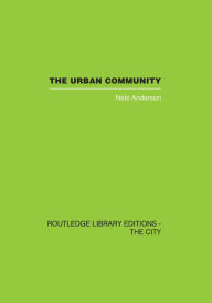 Title: The Urban Community: A World Perspective, Author: Nels Andersen