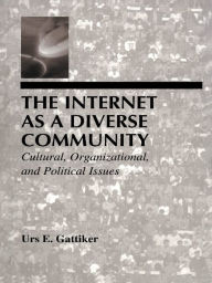 Title: The Internet As A Diverse Community: Cultural, Organizational, and Political Issues, Author: Urs E. Gattiker