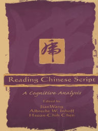 Title: Reading Chinese Script: A Cognitive Analysis, Author: Jian Wang