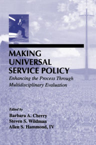 Title: Making Universal Service Policy: Enhancing the Process Through Multidisciplinary Evaluation, Author: Barbara A. Cherry