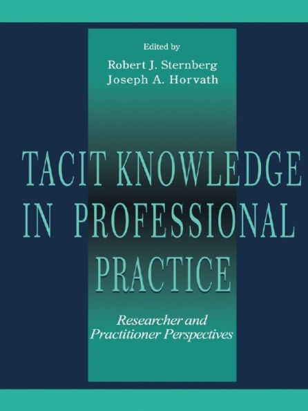 Tacit Knowledge in Professional Practice: Researcher and Practitioner Perspectives