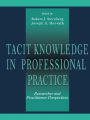 Tacit Knowledge in Professional Practice: Researcher and Practitioner Perspectives