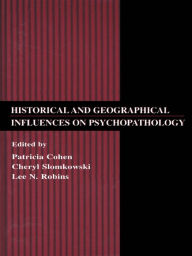 Title: Historical and Geographical Influences on Psychopathology, Author: Patricia Cohen