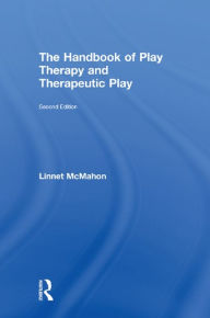 Title: The Handbook of Play Therapy and Therapeutic Play, Author: Linnet McMahon