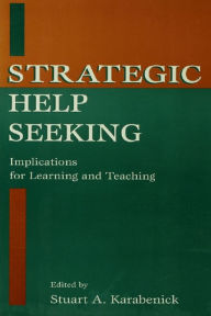 Title: Strategic Help Seeking: Implications for Learning and Teaching, Author: Stuart A. Karabenick