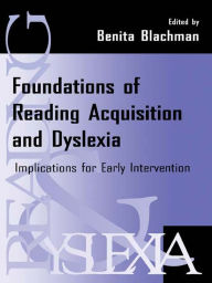 Title: Foundations of Reading Acquisition and Dyslexia: Implications for Early Intervention, Author: Benita A. Blachman