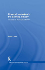 Title: Financial Innovation in the Banking Industry: The Case of Asset Securitization, Author: Lamia Obay