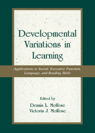Title: Developmental Variations in Learning: Applications to Social, Executive Function, Language, and Reading Skills, Author: Victoria J. Molfese