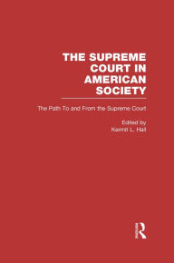 Title: The Path to and From the Supreme Court: The Supreme Court in American Society, Author: Kermit L. Hall