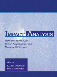 Title: Impact Analysis: How Research Can Enter Application and Make A Difference, Author: Laurie Larwood