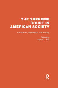 Title: Conscience, Expression, and Privacy: The Supreme Court in American Society, Author: Kermit L. Hall