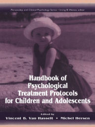 Title: Handbook of Psychological Treatment Protocols for Children and Adolescents, Author: Vincent B. Van Hasselt