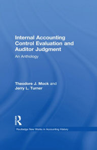 Title: Internal Accounting Control Evaluation and Auditor Judgement: An Anthology, Author: Theodore J. Mock