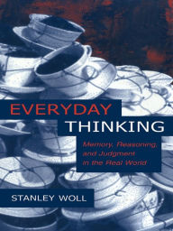 Title: Everyday Thinking: Memory, Reasoning, and Judgment in the Real World, Author: Stanley Woll