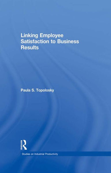 Linking Employee Satisfaction to Business Results