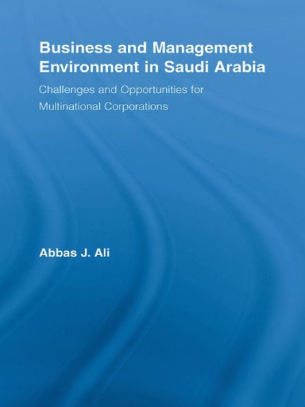 Business and Management Environment in Saudi Arabia: Challenges and Opportunities for Multinational Corporations