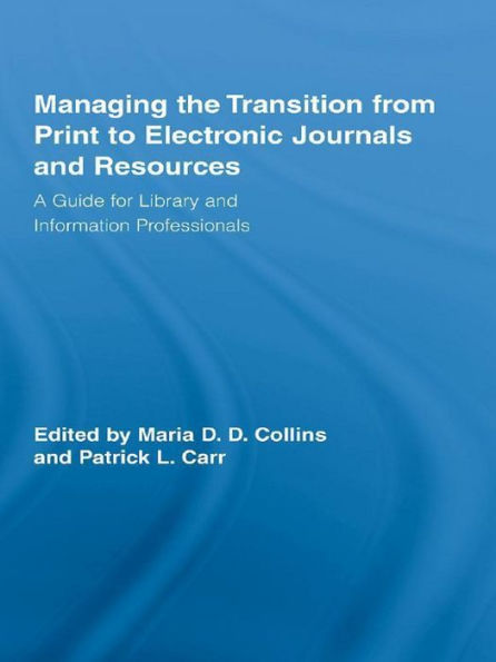 Managing the Transition from Print to Electronic Journals and Resources: A Guide for Library and Information Professionals