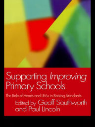 Title: Supporting Improving Primary Schools: The Role of Schools and LEAs in Raising Standards, Author: Paul Lincoln