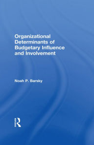 Title: Organizational Determinants of Budgetary Influence and Involvement, Author: Noah P. Barsky