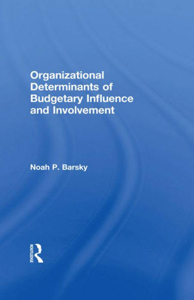 Organizational Determinants of Budgetary Influence and Involvement