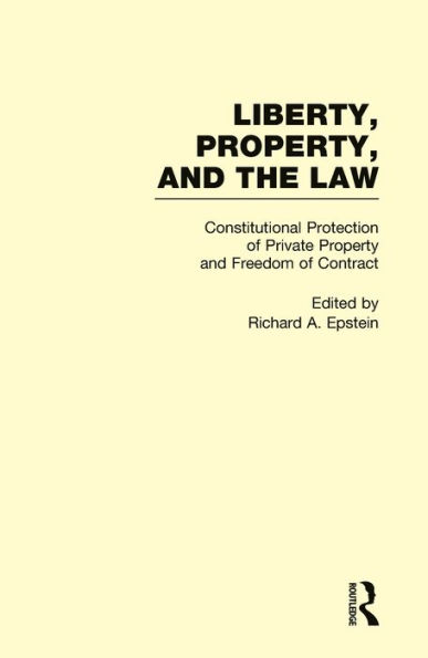 Constitutional Protection of Private Property and Freedom of Contract: Liberty, Property, and the Law