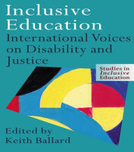 Title: Inclusive Education: International Voices on Disability and Justice, Author: Keith Ballard