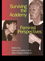 Title: Surviving the Academy: Feminist Perspectives, Author: Danusia Malina