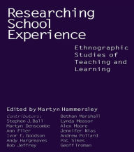 Title: Researching School Experience: Explorations of Teaching and Learning, Author: Martyn Hammersley