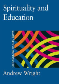 Title: Spirituality and Education, Author: Andrew Wright