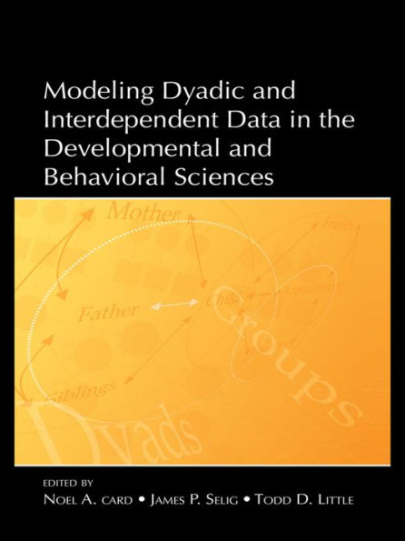 Modeling Dyadic and Interdependent Data in the Developmental and Behavioral Sciences