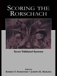 Title: Scoring the Rorschach: Seven Validated Systems, Author: Robert F. Bornstein