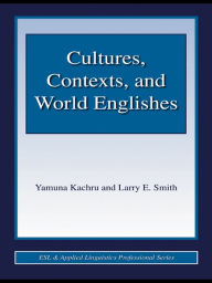 Title: Cultures, Contexts, and World Englishes, Author: Yamuna Kachru