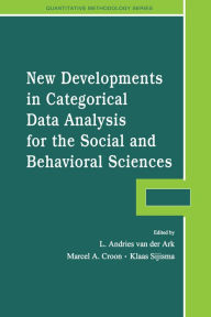 Title: New Developments in Categorical Data Analysis for the Social and Behavioral Sciences, Author: L. Andries van der Ark