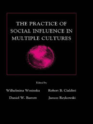 Title: The Practice of Social influence in Multiple Cultures, Author: Wilhelmina Wosinska