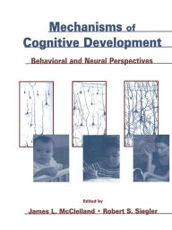 Title: Mechanisms of Cognitive Development: Behavioral and Neural Perspectives, Author: James L. McClelland