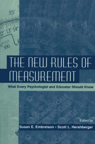 Title: The New Rules of Measurement: What Every Psychologist and Educator Should Know, Author: Susan E. Embretson