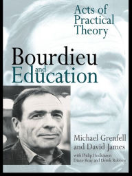 Title: Bourdieu and Education: Acts of Practical Theory, Author: Dr Michael Grenfell