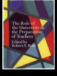 Title: The Role of the University in the Preparation of Teachers, Author: the late Robert Roth