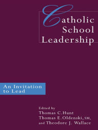 Title: Catholic School Leadership: An Invitation to Lead, Author: Thomas Hunt