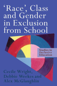 Title: 'Race', Class and Gender in Exclusion From School, Author: Alex McGlaughlin