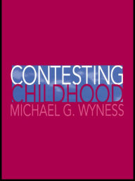 Title: Contesting Childhood, Author: Michael Wyness