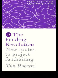 Title: The Funding Revolution: New Routes to Project Fundraising, Author: Tom Roberts