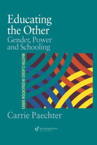 Title: Educating the Other: Gender, Power and Schooling, Author: Dr Carrie Paechter