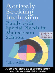 Title: Actively Seeking Inclusion: Pupils with Special Needs in Mainstream Schools, Author: Julie Allan