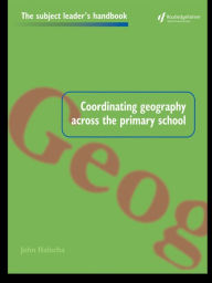 Title: Coordinating Geography Across the Primary School, Author: John Halocha