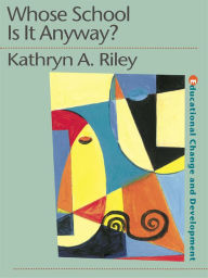 Title: Whose School is it Anyway?: Power and politics, Author: Kathryn Riley
