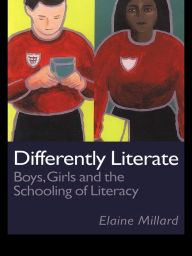 Title: Differently Literate: Boys, Girls and the Schooling of Literacy, Author: Elaine Millard